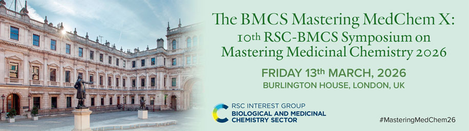 10th RSC/BMCS Symposium on Mastering Medicinal Chemistry